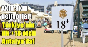 Türkiye'nin ilk +18 oteli Antalya'da açıldı!