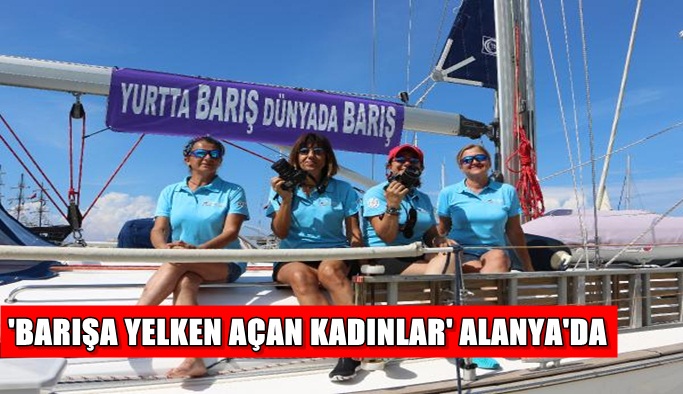 'Barışa yelken açan kadınlar' Alanya'da