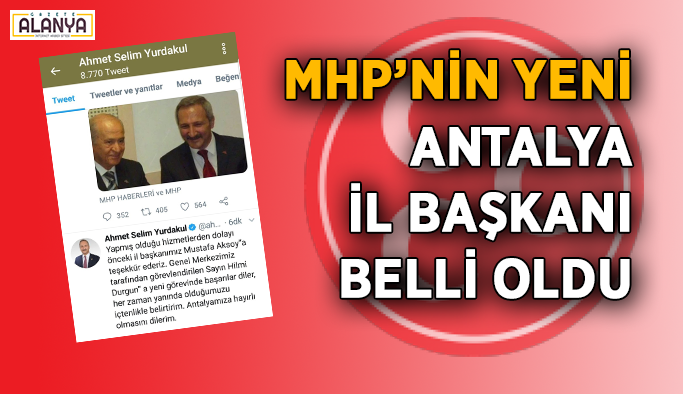 MHP’nin yeni Antalya İl Başkanı belli oldu