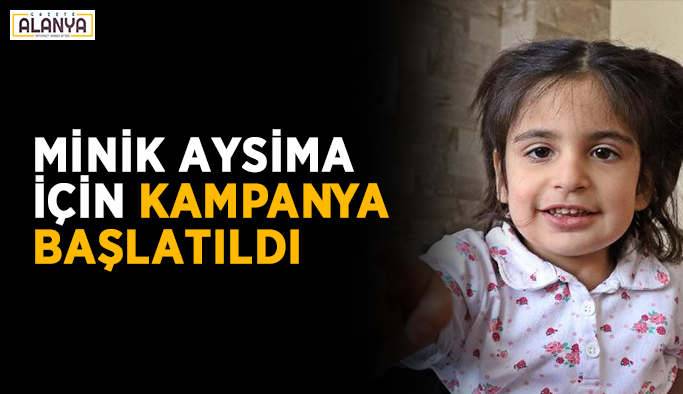 Minik Aysima için kampanya başlatıldı