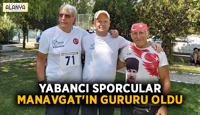 Yabancı sporcular Manavgat'ın gururu oldu