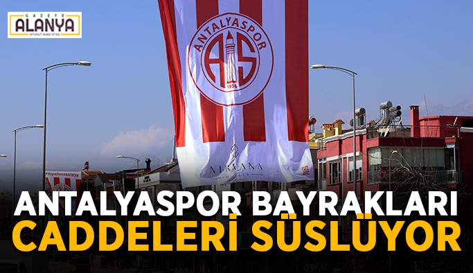 Antalyaspor bayrakları caddeleri süslüyor