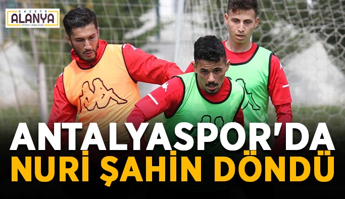 Antalyaspor'da Nuri Şahin döndü, Hakan belirsiz