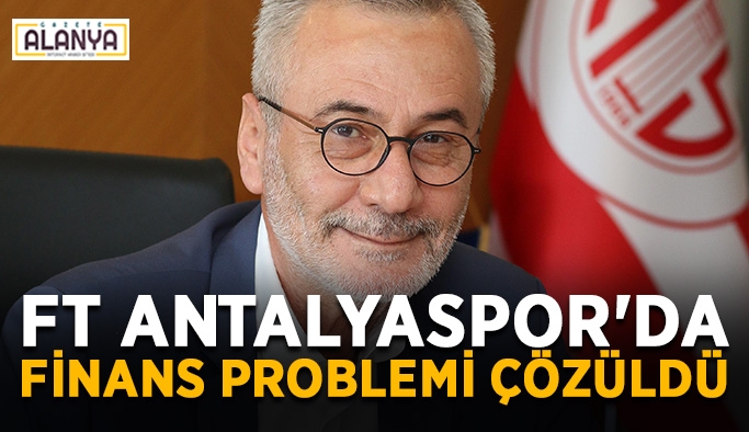 FT Antalyaspor'da finans problemi çözüldü