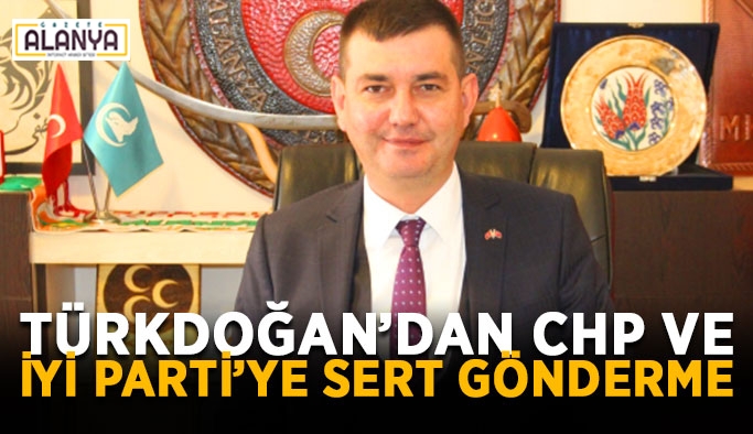 Türkdoğan’dan CHP ve İyi Parti’ye sert gönderme