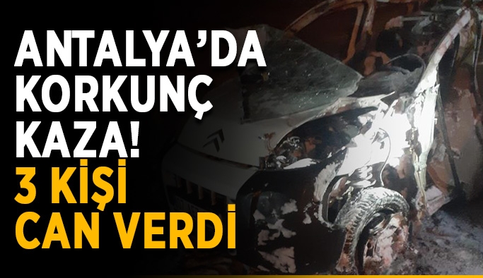 Antalya’da korkunç kaza! 3 kişi can verdi