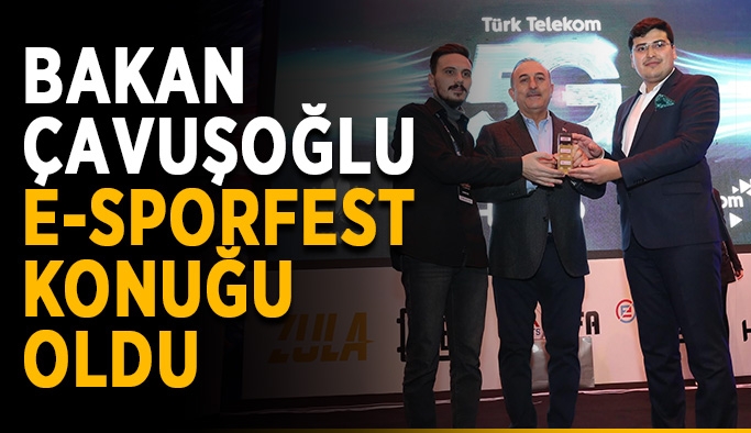Bakan Çavuşoğlu, E-SPORFEST konuğu oldu