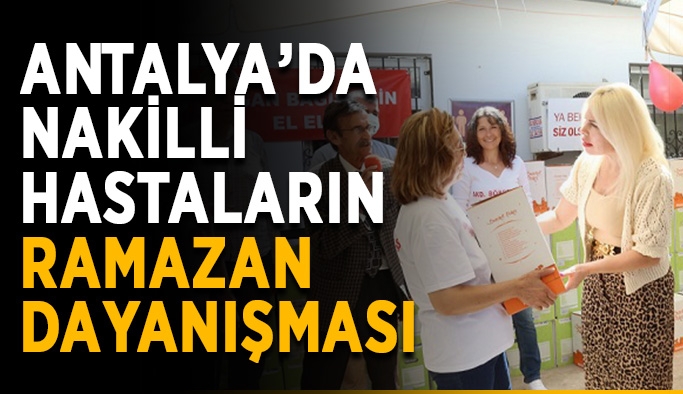 Antalya’da nakilli hastaların ramazan dayanışması