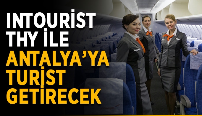 Intourist THY ile Antalya’ya turist getirecek