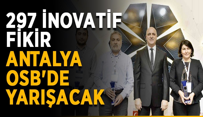 297 inovatif fikir Antalya OSB'de yarışacak