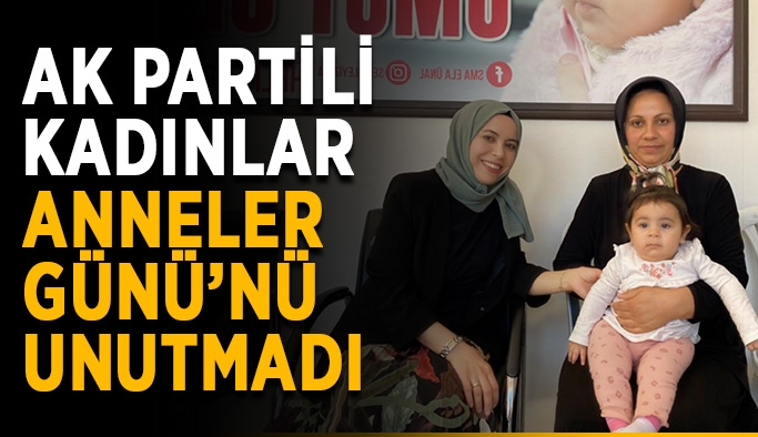 AK Partili kadınlar Anneler Günü’nü unutmadı