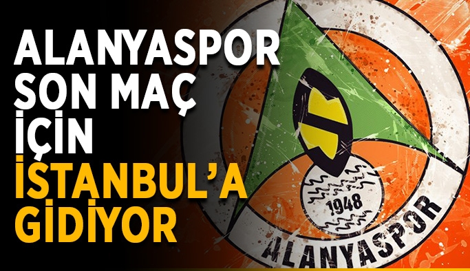 Alanyaspor son maç için İstanbul’a gidiyor
