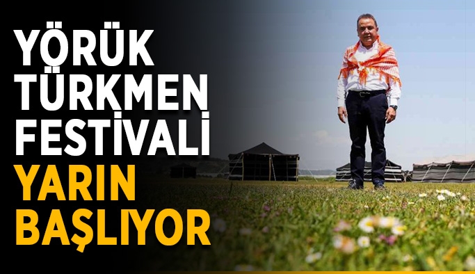 Yörük Türkmen Festivali yarın başlıyor