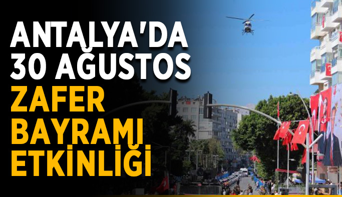 Antalya'da 30 Ağustos Zafer Bayramı etkinliği