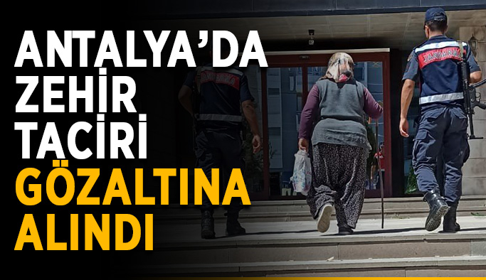 Antalya’da zehir taciri gözaltına alındı