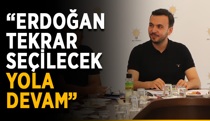 Toklu: “Durmak yok, Erdoğan’ı seçeceğiz”