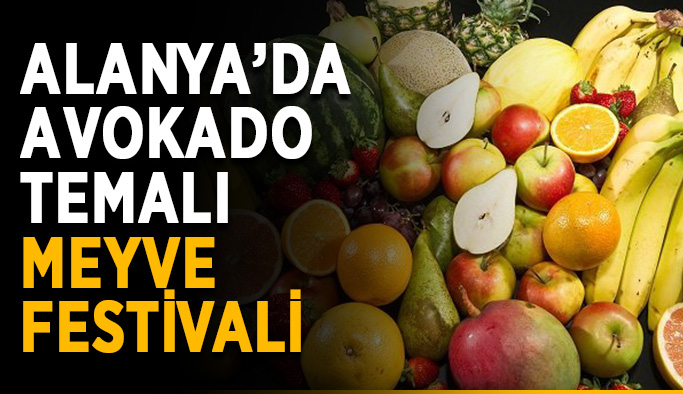 Alanya’da avokado temalı meyve festivali