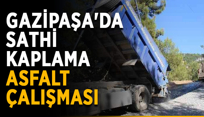 Gazipaşa'da sathi kaplama asfalt çalışması