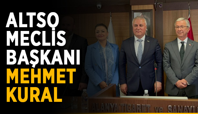 ALTSO Meclis Başkanı Mehmet Kural
