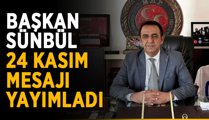 Başkan Mustafa Sünbül’den 24 Kasım mesajı