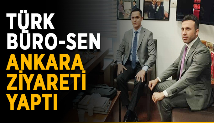Türk Büro-Sen Ankara ziyareti yaptı