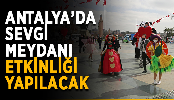 Antalya’da Sevgi Meydanı etkinliği yapılacak