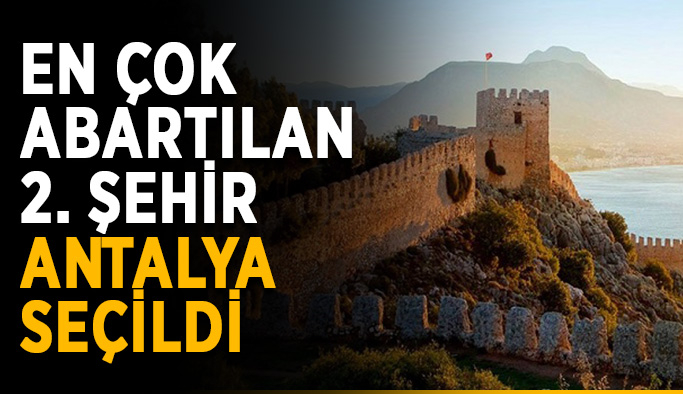 Dünya’nın en çok abartılan 2. şehri Antalya seçildi