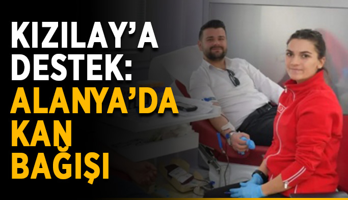 Kızılay’a destek: Alanya’da kan bağışı