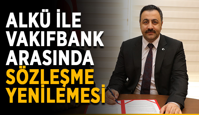 ALKÜ ile Vakıfbank arasındaki sözleşme yenilendi
