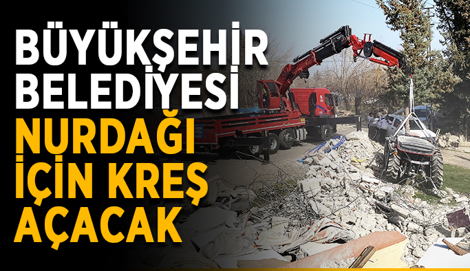 Büyükşehir Belediyesi Nurdağı’nda kreş açacak
