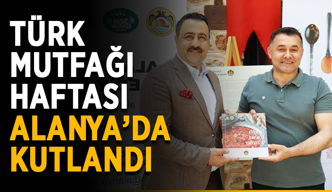 Türk Mutfağı Haftası Alanya’da kutlandı